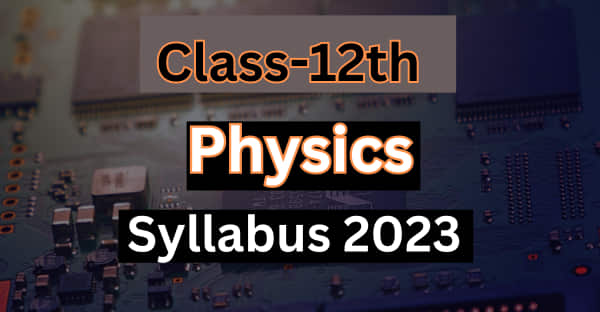 Class 12th physics Syllabus